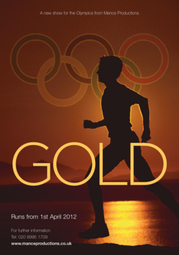 'Gold' is a show for the Olympics.The production is about the history of the games focussing on notable individuals and events.